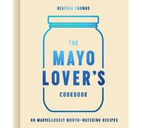 Heather Thomas The Mayo Lover’s Cookbook (Copertina rigida)