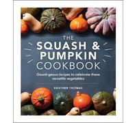 Heather Thomas The Squash and Pumpkin Cookbook (Copertina rigida)
