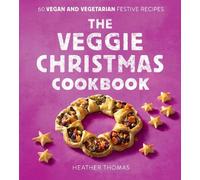 Heather Thomas The Veggie Christmas Cookbook (Copertina rigida)
