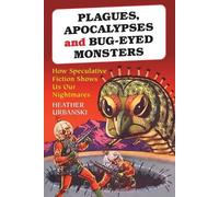 Heather Urbanski Plagues, Apocalypses and Bug-Eyed Monsters (Tascabile)