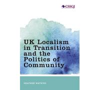 Heather Watkins UK Localism in Transition and the Politics of (Copertina rigida)