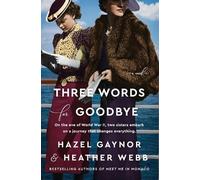 Heather Webb Hazel Gaynor Three Words for Goodbye (Tascabile)