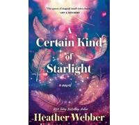 Heather Webber A Certain Kind of Starlight (Tascabile)