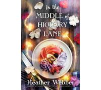 Heather Webber In the Middle of Hickory Lane (Copertina rigida)