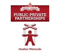 Heather Whiteside About Canada: Public-Private Partnerships (Tascabile)