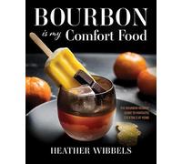 Heather Wibbels Bourbon Is My Comfort Food (Copertina rigida)