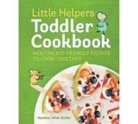 Heather Wish Staller Little Helpers Toddler Cookbook (Tascabile) Little Helpers