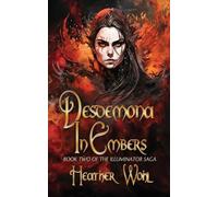 Heather Wohl Desdemona in Embers (Tascabile) Illuminator Saga