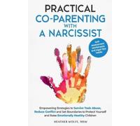 Heather Wolfe Practical Co-Parenting with a Narcissist (Tascabile)