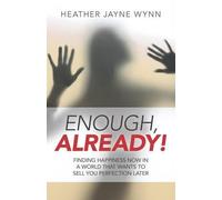 Heather Wynn Enough, Already - Finding Happiness Now in a World Tha (Tascabile)