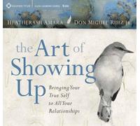 Heatherash Amara Don Miguel Ruiz, Jr The Art of Showing Up (CD)
