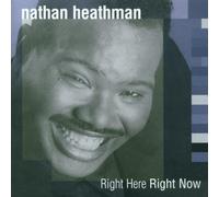 Heathman, Nathan - Right Here Right Now