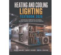 Heating And Cooling Lighting Textbook 2026: Essential Principles of HVACR Operation, Air Conditioning, Heat Pumps, Refrigerants, Maintenance, and Technical Applications