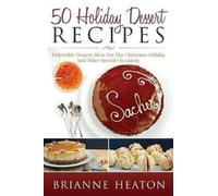 Heaton Brianne 50 Holiday Dessert Recipes BOOK NUOVO