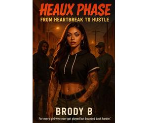 Heaux Phase: From Heartbreak to Hustle