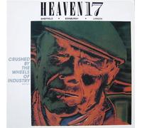Heaven 17 - Crushed By The Wheels Of Industry (Part I & II)
