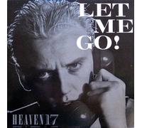 Heaven 17 - Let Me Go!