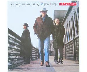 Heaven 17 - Teddy Bear, Duke & Psycho;