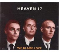 Heaven 17 - We Blame Love