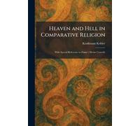 Heaven and Hell in Comparative Religion: With Special Reference to Dante's Divine Comedy