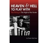 Heaven and Hell to Play With: The Filming of The Night of the Hunter - Jon...