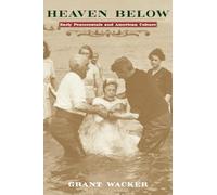 Heaven Below: Early Pentecostals and American Culture
