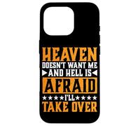 Heaven Doesn't Want Me And Hell Is Afraid I'll Take Over |- Custodia per iPhone 16 Pro