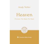 Heaven: Forever, For Real, For Sure: 6-Session Bible Study (Easy-to-use Bible-study workbook with discussion questions and Leader’s Guide included, great for small groups)