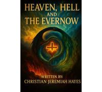 HEAVEN, HELL, AND THE EVERNOW