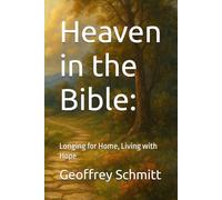 Heaven in the Bible:: Longing for Home, Living with Hope