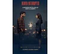 Heaven Interrupted: A modern retelling of Mary & Joseph (The Interrupted Faith Series)