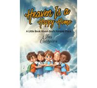 HEAVEN IS A HAPPY HOME: A Little Book about God's Forever Place