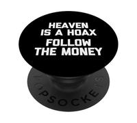 Heaven Is A Hoax (Segui i soldi) - Divertente Detto Sarcastico PopSockets PopGrip Adesivo