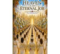 Heaven Is An Eternal Job: The Gathering: Part I