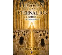 Heaven Is An Eternal Job: The Gathering Part II