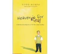 Heaven Is for Real: A Little Boy's Astounding Story of His Trip to Heaven and Back