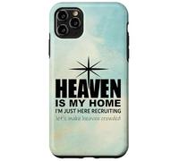 Heaven is My Home Just Here Recruiting Make Heaven Crowded Custodia per iPhone 11 Pro Max