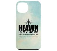 Heaven is My Home Just Here Recruiting Make Heaven Crowded Custodia per iPhone 13