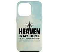 Heaven is My Home Just Here Recruiting Make Heaven Crowded Custodia per iPhone 13 Pro