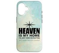 Heaven is My Home Just Here Recruiting Make Heaven Crowded Custodia per iPhone 16