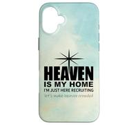 Heaven is My Home Just Here Recruiting Make Heaven Crowded Custodia per iPhone 16 Plus
