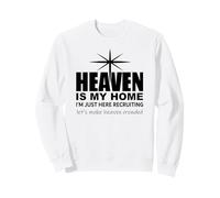 Heaven is My Home Just Here Recruiting Make Heaven Crowded Felpa