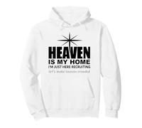Heaven is My Home Just Here Recruiting Make Heaven Crowded Felpa con Cappuccio