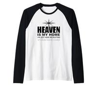 Heaven is My Home Just Here Recruiting Make Heaven Crowded Maglia con Maniche Raglan