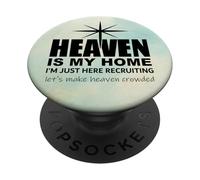 Heaven is My Home Just Here Recruiting Make Heaven Crowded PopSockets PopGrip Adesivo