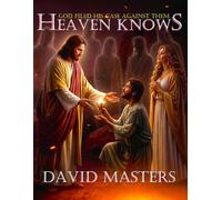 Heaven Knows: God Filed His Case Against Them