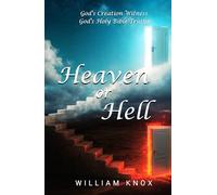Heaven Or Hell: God's Creation Witness, God's Holy Bible Truths