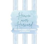 Heaven Over Harvard: The Unplanned Homeschool Planner & Keepsake