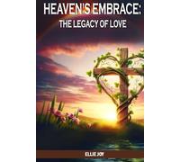 HEAVEN’S EMBRACE:: The legacy of love