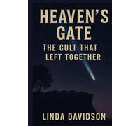 Heaven’s Gate: The Cult That Left Together